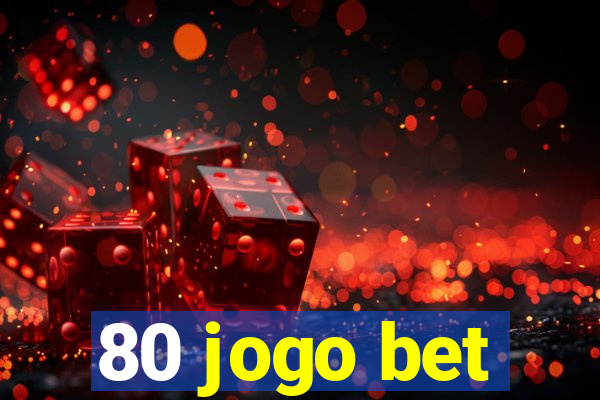 80 jogo bet